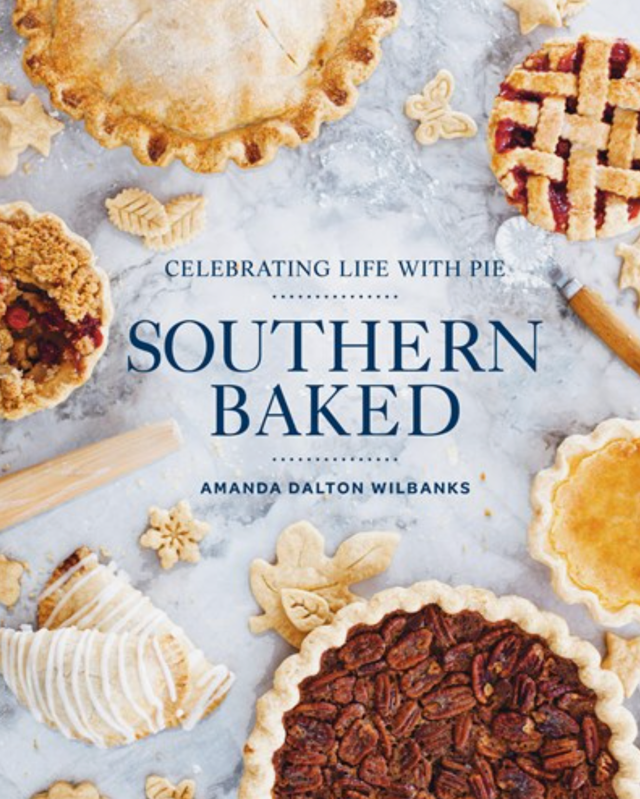 "Southern Baked: Celebrating Life with Pie" by Amanda Wilbanks
