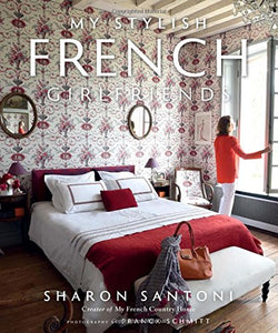 Pictured is the book "My Stylish French Girlfriends" by Sharon Santoni. The cover freatures a photograph by Franck Schmitt of a French bedroom with a woman standing by the window.